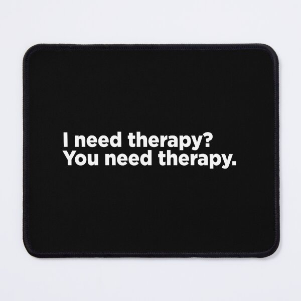 Item preview, I Need Therapy? You Need Therapy. 2 designed and sold by Memefy.