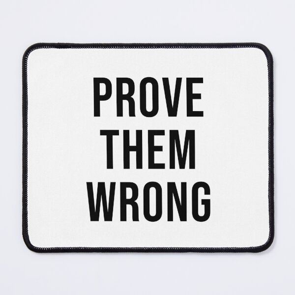 Item preview, PROVE THEM WRONG designed and sold by Inspirationmotivation.