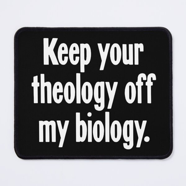 Item preview, Keep Your Theology Off My Biology designed and sold by Good-Looking Corpse.