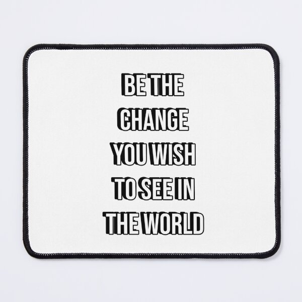 Item preview, BE THE CHANGE YOU WISH TO SEE IN THE WORLD - famous quotes designed and sold by Inspirationmotivation.