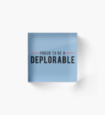 Proud To Be A Deplorable Acrylic Block