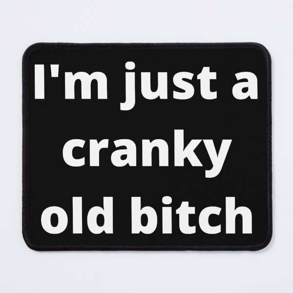 Item preview, Im Just A Cranky Old Bitch. Funny Birthday Girl Design. designed and sold by That Cheeky Tee.