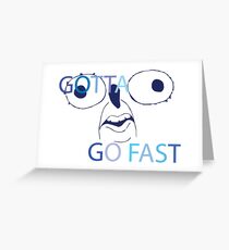GOTTA GO FAST Greeting Card