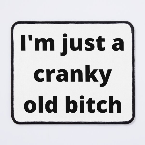 Item preview, Im Just A Cranky Old Bitch. Funny Birthday Girl Design. designed and sold by That Cheeky Tee.