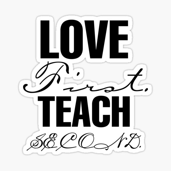 Love First Teach Second Sticker