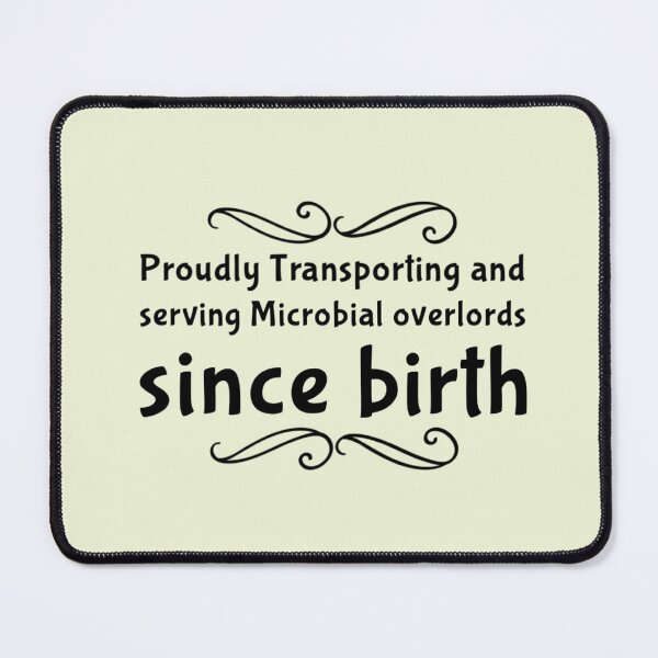 Item preview, Proud While Serving Microbial Overlords designed and sold by Dead-Moroz.