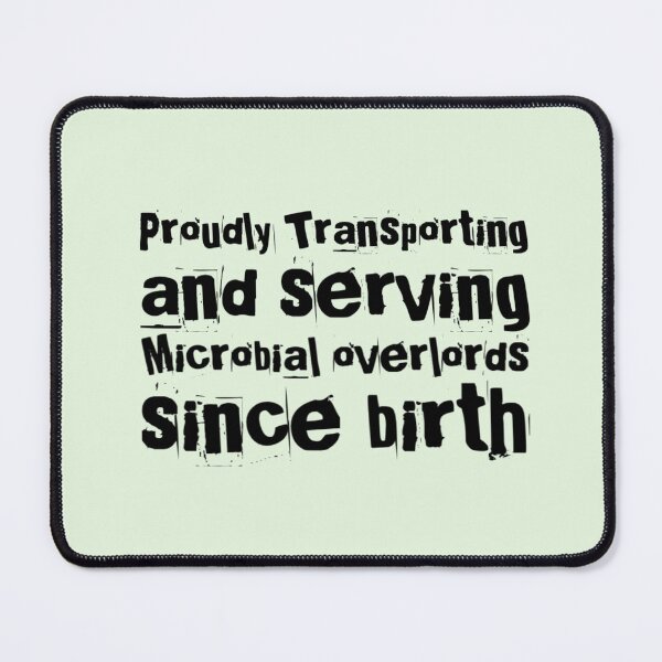 Item preview, Be Proud While Serving Microbial Overlords designed and sold by Dead-Moroz.