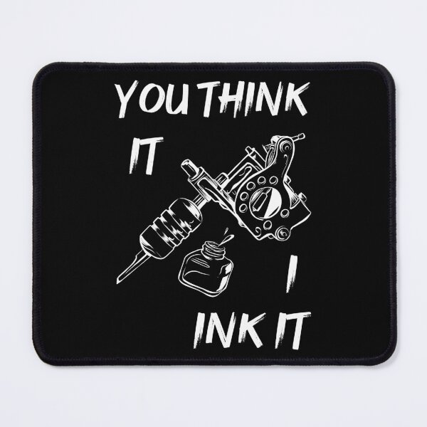 Item preview, Tattoo Artist - You Think It I Ink It I designed and sold by Lemon Pepper.