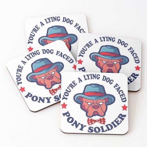 Item preview, You're A Lying Dog Faced Pony Soldier designed and sold by FreeMood.