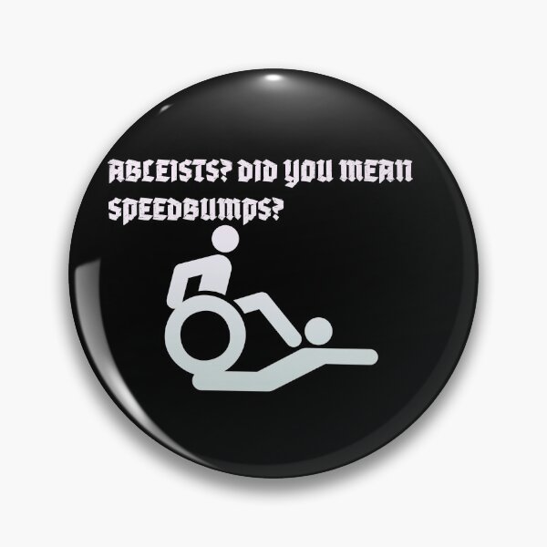 Item preview, ableists? did you mean speedbumps? designed and sold by quirkytoast.