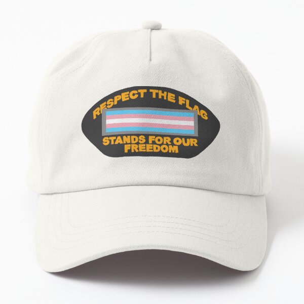respect the trans flag, stands for our freedom Dad Hat