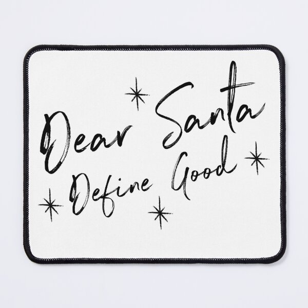Item preview, Funny Dear Santa Define Good Design. Christmas Novelty Gift. Dear Santa Define Naughty. Family Christmas T-Shirts. designed and sold by That Cheeky Tee.