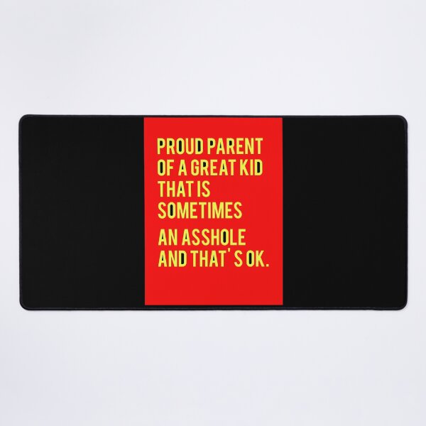 Item preview, Proud Parent Of A Great Kid That's Sometimes An Asshole And That's Ok. designed and sold by mensijazavcevic.