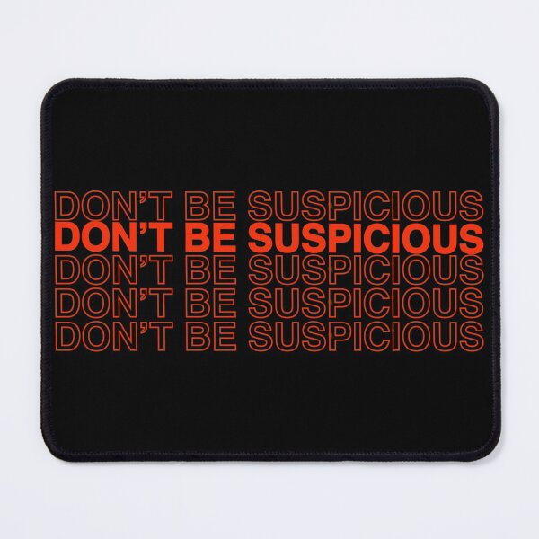 Item preview, Don’t Be Suspicious designed and sold by Strings Stan.