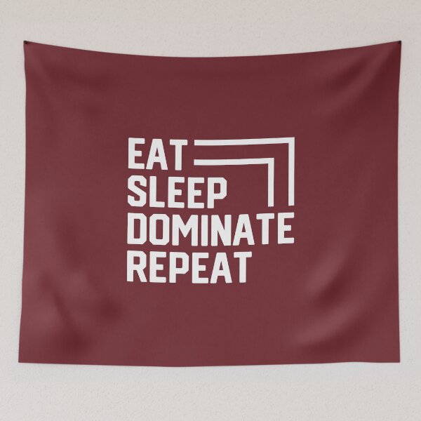 Item preview, Eat Sleep Dominate Repeat #3 designed and sold by SalahBlt.