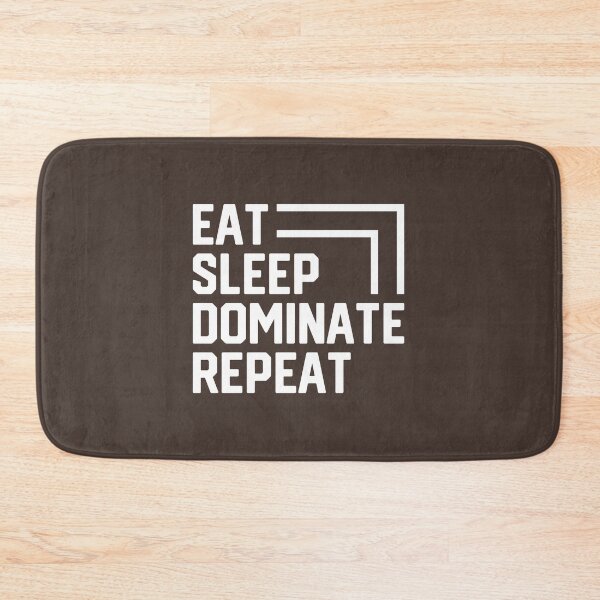 Item preview, Eat Sleep Dominate Repeat #4 designed and sold by SalahBlt.