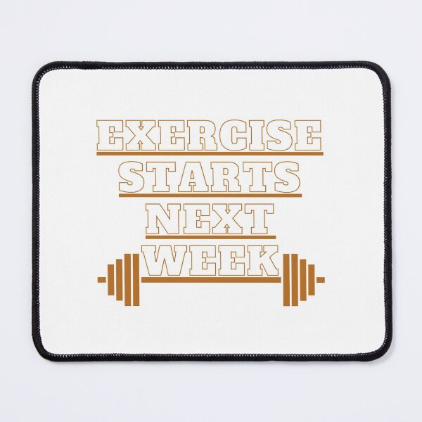 Item preview, Exercise Starts Next Week designed and sold by Bamb00s.