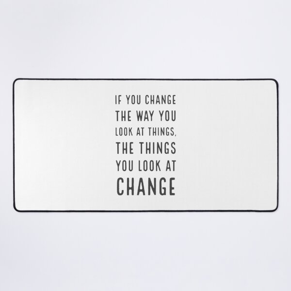 Item preview, If you change the way you look at things, the things you look at change designed and sold by Inspirationmotivation.