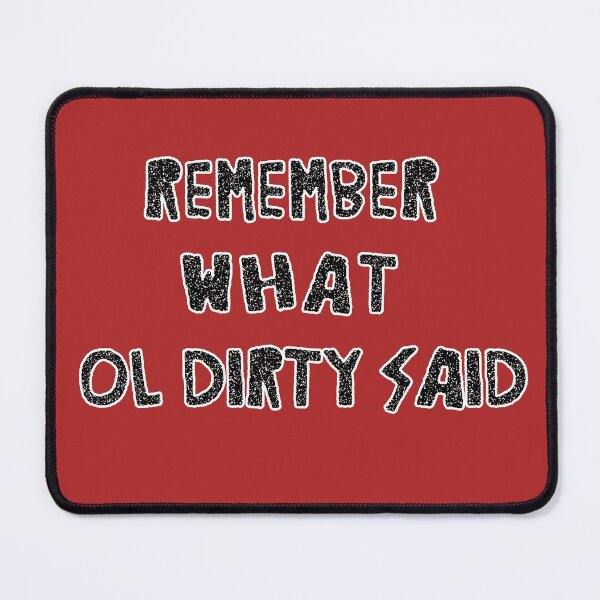 Item preview, Remember what Ol' Dirty said designed and sold by mensijazavcevic.