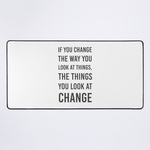 Item preview, If you change the way you look at things, the things you look at change designed and sold by Inspirationmotivation.