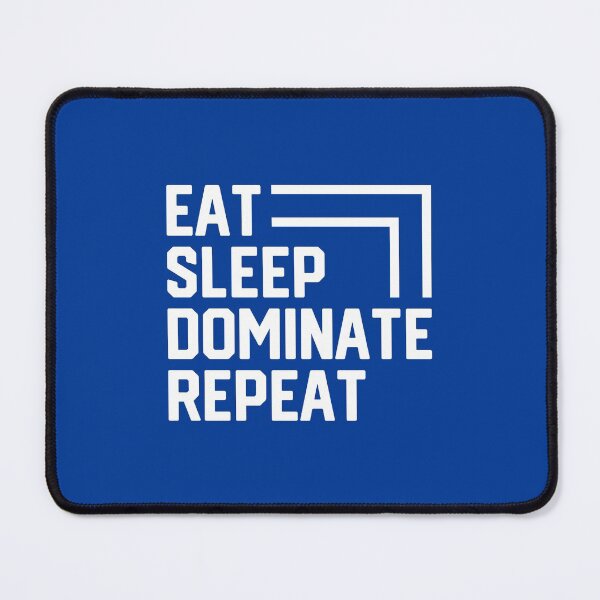 Item preview, Eat Sleep Dominate Repeat #5 designed and sold by SalahBlt.