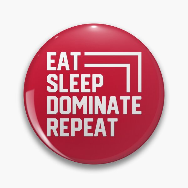 Item preview, Eat Sleep Dominate Repeat #6 designed and sold by SalahBlt.