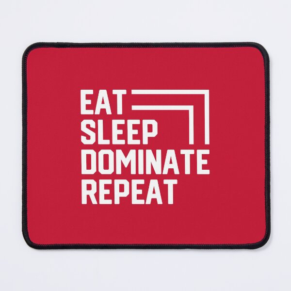 Item preview, Eat Sleep Dominate Repeat #6 designed and sold by SalahBlt.