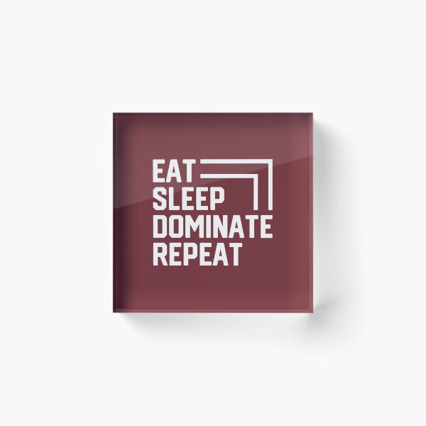 Item preview, Eat Sleep Dominate Repeat #7 designed and sold by SalahBlt.