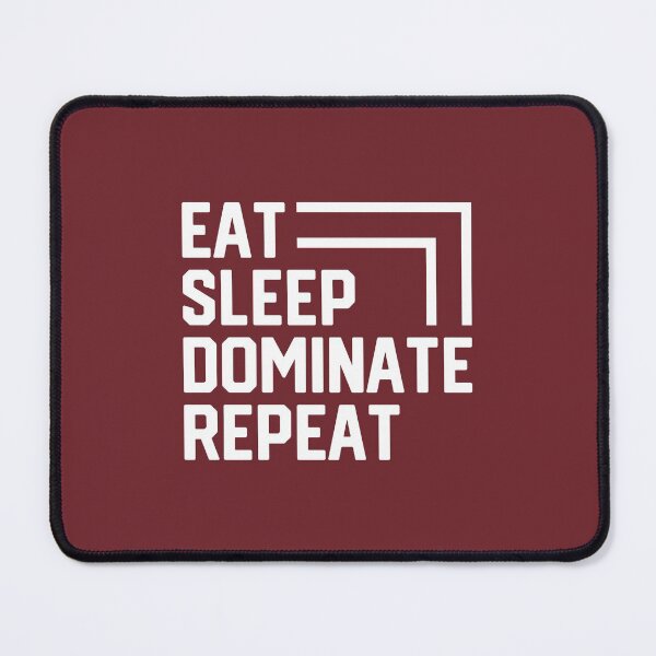 Item preview, Eat Sleep Dominate Repeat #7 designed and sold by SalahBlt.