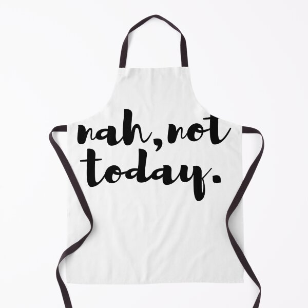 Item preview, Nah, not today designed and sold by SoLarghi.