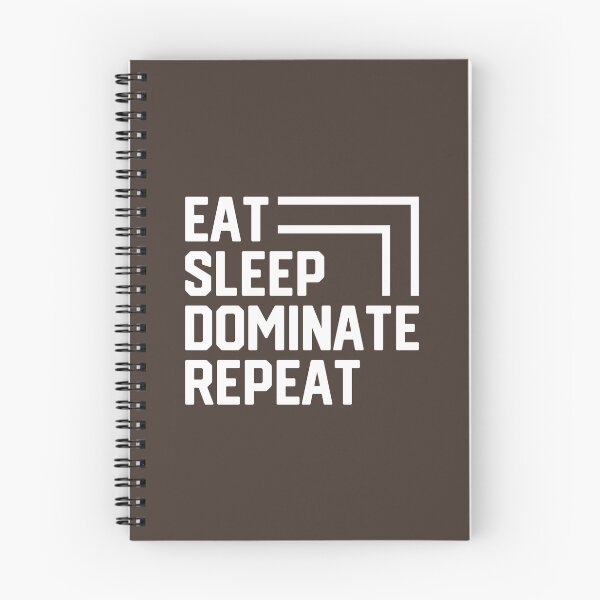 Item preview, Eat Sleep Dominate Repeat #8 designed and sold by SalahBlt.
