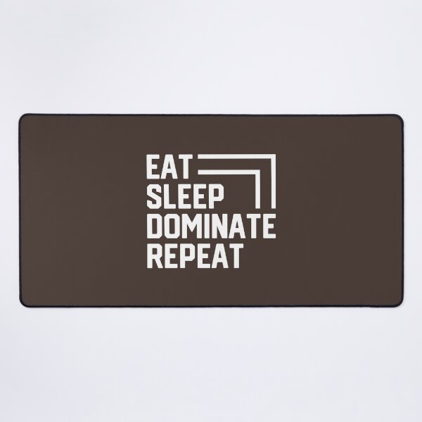 Item preview, Eat Sleep Dominate Repeat #8 designed and sold by SalahBlt.