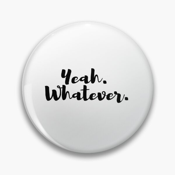 Item preview, Yeah, Whatever.  designed and sold by SoLarghi.