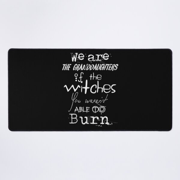 Item preview, We are the granddaughters of the witches you weren't able to burn... designed and sold by mensijazavcevic.