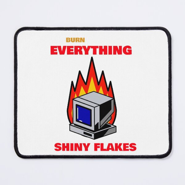 Item preview, Burn Everything, Shiny Flakes designed and sold by mkzmerch.