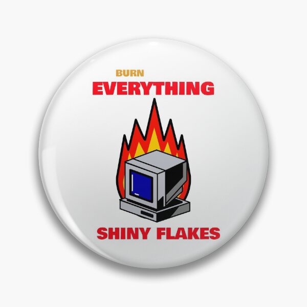 Item preview, Burn Everything, Shiny Flakes  designed and sold by mkzmerch.