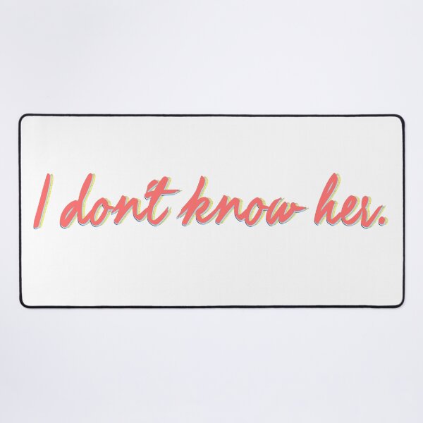 Item preview, I Don't Know Her. designed and sold by mensijazavcevic.