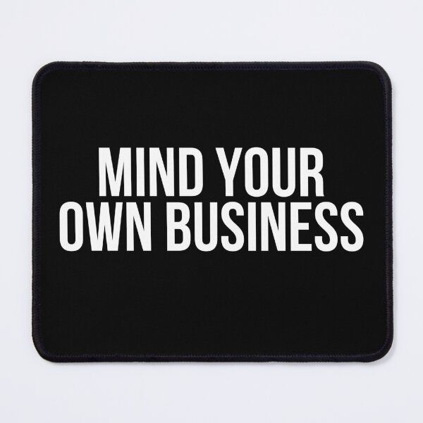 Item preview, Mind Your Own Business designed and sold by BigMovesHustler.