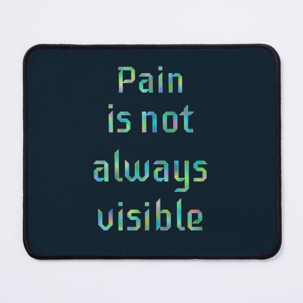 Item preview, Pain is not Always Visible  designed and sold by Amanda1775.