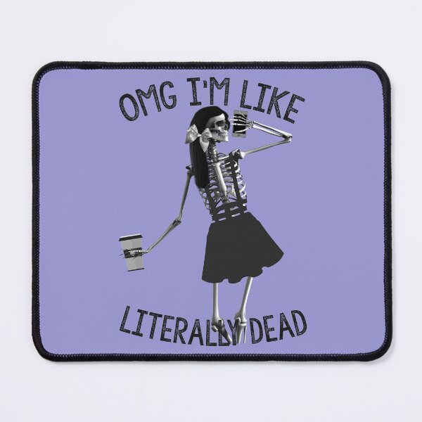Item preview, Omg, I'm Like Literally Dead designed and sold by mensijazavcevic.