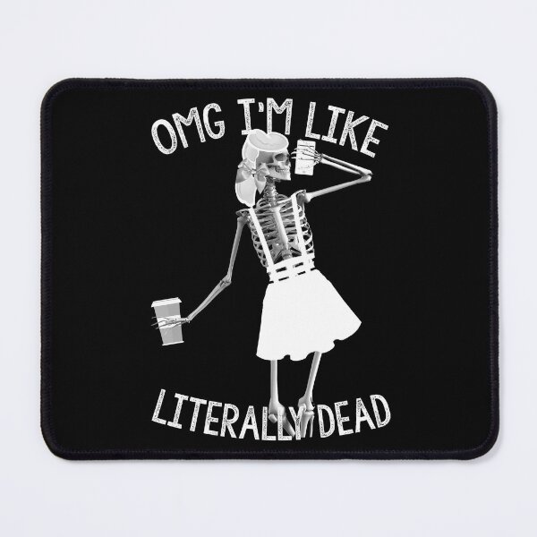 Item preview,  Omg I'm Like Literally Dead designed and sold by mensijazavcevic.
