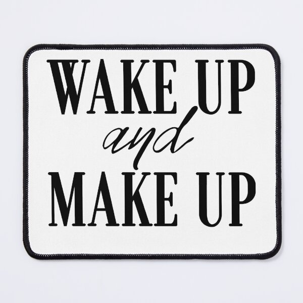 Item preview, Wake Up And Make Up designed and sold by mensijazavcevic.