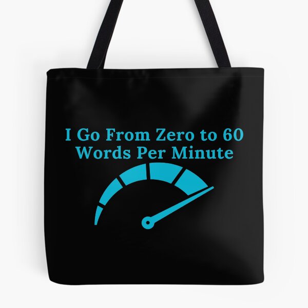 Item preview, I Go From Zero to 60 Words Per Minute designed and sold by TheKnightWriter.