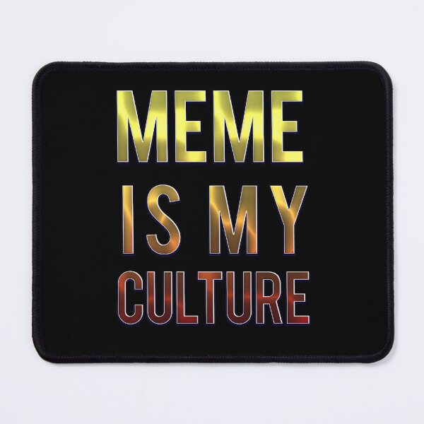 Item preview, Meme is my culture. designed and sold by mensijazavcevic.