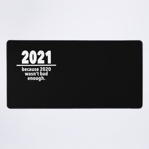 Item preview, 2021: Because 2020 Wasn't Bad Enough designed and sold by NadyaCC.