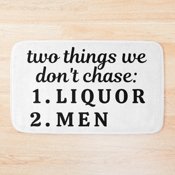 Item preview, two things we don't chase - liquor and men  designed and sold by danielleblack04.