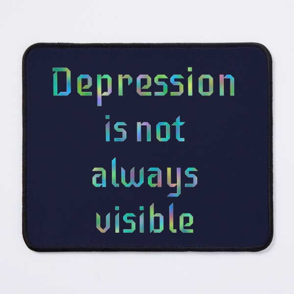 Item preview, Depression Is Not Always Visible   designed and sold by Amanda1775.