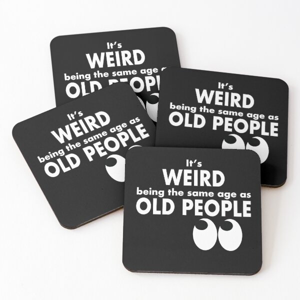 Item preview, It's weird being the same age as old people designed and sold by NadyaCC.