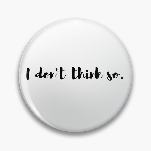 Item preview, I dont think so designed and sold by SoLarghi.
