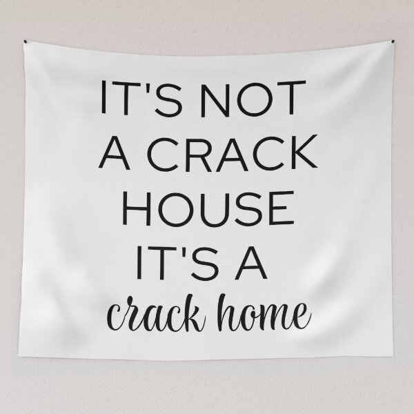 Item preview, it's not a crack house it's a crack home designed and sold by danielleblack04.